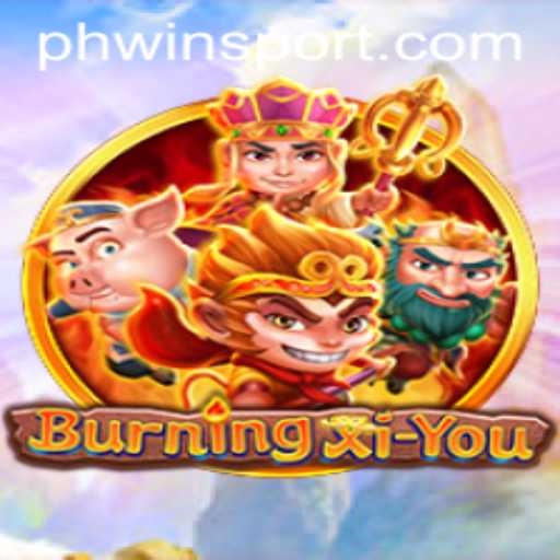 Exploring the Adventure of BurningXiYou
